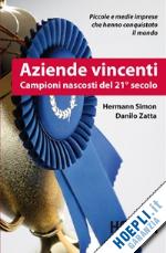 Aziende Vincenti. Campioni nascosti del 21 secolo        di Herman  Simon e Danilo Zatta